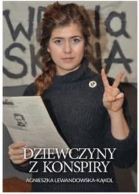 Dziewczyny z konspiry. Autor: Agnieszka Lewandowska-Kąkol. Dobreksiazki.pl Okładka książki Dziewczyny z konspiry
