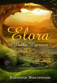 Elora wielka wyprawa. Autor: Niedźwiedzki Krzysztof. Dobreksiazki.pl Okładka książki Elora wielka wyprawa