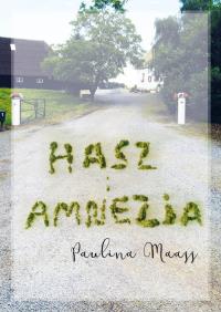 Hasz i amnezja. Autor: Paulina Maass. Dobreksiazki.pl Okładka książki Hasz i amnezja