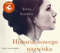 Historia nowego nazwiska. Autor: Ferrante Elena, Lucyna Rodziewicz-Doktór, Laura Brady. Dobreksiazki.pl Okładka książki Historia nowego nazwiska