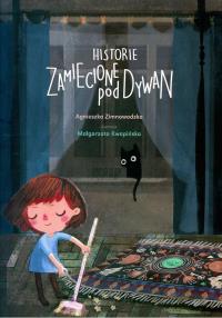 Historie zamiecione pod dywan. Autor: Agnieszka Zimnowodzka. Dobreksiazki.pl Okładka książki Historie zamiecione pod dywan