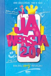 Ja. Wersja 2,0. Autor: Anna Gruszczyńska, Toon De Kock. Dobreksiazki.pl Okładka książki Ja. Wersja 2,0