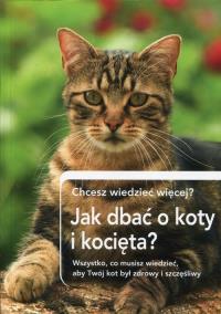 Jak dbrać o koty i kocięta?. Autor: praca zbiorwa. Dobreksiazki.pl Okładka książki Jak dbrać o koty i kocięta?