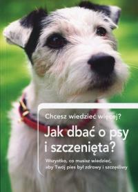 Jak dbrać o psy i szczenięta?. Autor: praca zbiorowa. Dobreksiazki.pl Okładka książki Jak dbrać o psy i szczenięta?