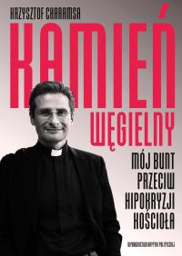 Kamień węgielny. Autor: Krzysztof Charamsa. Dobreksiazki.pl Okładka książki Kamień węgielny