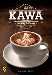 Kawa Sekrety baristy. Autor: Opracowanie zbiorowe. Dobreksiazki.pl Okładka książki Kawa Sekrety baristy