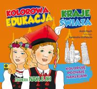Kolorowa edukacja Kraje świata Naklejka. Autor: Anita Rejch, Bogusława Kuciel i Agnieszka Michalska. Dobreksiazki.pl Okładka książki Kolorowa edukacja Kraje świata Naklejka