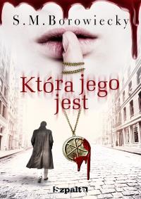 Która jego jest. Autor: Borowiecky S. M.. Dobreksiazki.pl Okładka książki Która jego jest