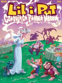 Lil i Put, tom 3, Czarująca panna młoda. Konkurs im. Janusza Christy. Autor: Piotr Bednarczyk. Dobreksiazki.pl Okładka książki Lil i Put, tom 3, Czarująca panna młoda. Konkurs im. Janusza Christy