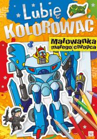 Lubię kolorować. Malowanka małego chłopca. Autor: Opracowanie zbiorowe. Dobreksiazki.pl Okładka książki Lubię kolorować. Malowanka małego chłopca