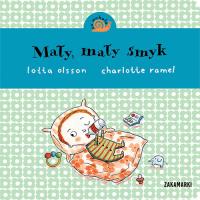 Mały, mały smyk. Autor: Lotta Olsson. Dobreksiazki.pl Okładka książki Mały, mały smyk