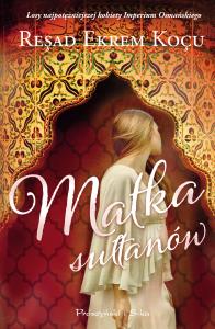 Matka sułtanów. Autor: Read Ekrem Kou. Dobreksiazki.pl Okładka książki Matka sułtanów