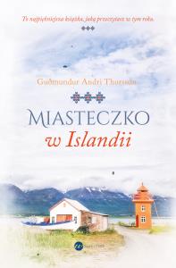 Miasteczko w Islandii. Autor: Gumundur Andri Thorsson. Dobreksiazki.pl Okładka książki Miasteczko w Islandii