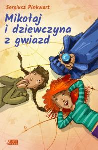 Mikołaj i dziewczyna z gwiazd. Autor: Pinkwart Sergiusz. Dobreksiazki.pl Okładka książki Mikołaj i dziewczyna z gwiazd