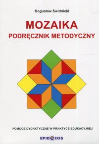 Mozaika. Podręcznik metodyczny do Mozaiki.... Autor: red. Bogusław Świdnicki. Dobreksiazki.pl Okładka książki Mozaika. Podręcznik metodyczny do Mozaiki...