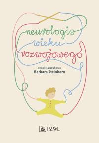 Neurologia wieku rozwojowego. Autor: Barbara Steinborn. Dobreksiazki.pl Okładka książki Neurologia wieku rozwojowego