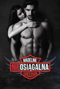 Nieosiągalna. Autor: Sheehan Madeline. Dobreksiazki.pl Okładka książki Nieosiągalna