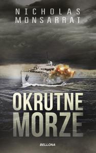 Okrutne morze. Autor: Nicholas Monsarrat. Dobreksiazki.pl Okładka książki Okrutne morze