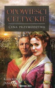 Opowieści celtyckie. Cena przywództwa. Autor: Janowska Karolina. Dobreksiazki.pl Okładka książki Opowieści celtyckie. Cena przywództwa