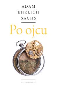 Po ojcu. Autor: Sachs Adam Ehrlich. Dobreksiazki.pl Okładka książki Po ojcu