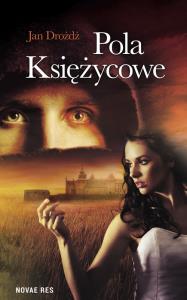 Pola księżycowe. Autor: Drożdż Jan. Dobreksiazki.pl Okładka książki Pola księżycowe