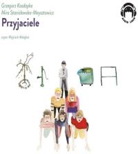 Przyjaciele - Audiobook. Autor: Grzegorz Kasdepke, Mira Stanisławska-Meysztowicz. Dobreksiazki.pl Okładka książki Przyjaciele - Audiobook