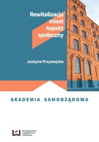 Rewitalizacja miast. Autor: Przywojska Justyna. Dobreksiazki.pl Okładka książki Rewitalizacja miast