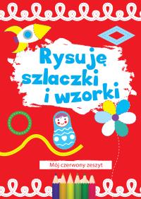 Rysuję szlaczki i wzorki. Autor: Opracowanie zbiorowe. Dobreksiazki.pl Okładka książki Rysuję szlaczki i wzorki