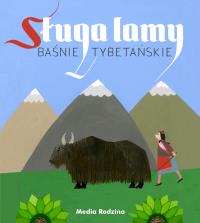 Sługa lamy. Baśnie tybetańskie. Autor: Walter Elżbieta. Dobreksiazki.pl Okładka książki Sługa lamy. Baśnie tybetańskie
