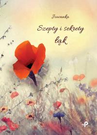 Szepty i sekrety łąk. Autor: Jowanka. Dobreksiazki.pl Okładka książki Szepty i sekrety łąk