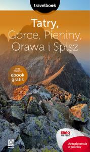 Tatry Gorce Pieniny Orawa i Spisz Travelbook.. Autor: Opracowanie zbiorowe. Dobreksiazki.pl Okładka książki Tatry Gorce Pieniny Orawa i Spisz Travelbook.