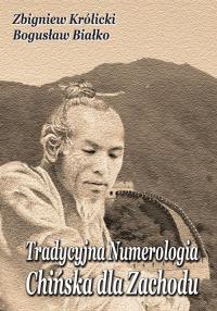 Tradycyjna Numerologia Chińska dla Zachodu. Autor: Bogusław Białko. Dobreksiazki.pl Okładka książki Tradycyjna Numerologia Chińska dla Zachodu