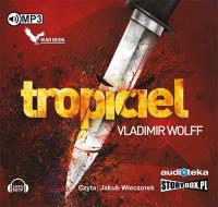 Tropiciel - Audiobook. Autor: Vladimir Wolff. Dobreksiazki.pl Okładka książki Tropiciel - Audiobook