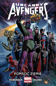 Uncanny Avengers. T.4 Pomścić Ziemię. Autor: Remender Rick, DANIEL ACUNA. Dobreksiazki.pl Okładka książki Uncanny Avengers. T.4 Pomścić Ziemię