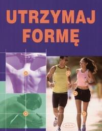 Utrzymaj formę. Autor: Nick Woolley. Dobreksiazki.pl Okładka książki Utrzymaj formę