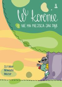 W koronie. Autor: Sztybor Bartosz, Piotr Nowacki, Marcin Łukasz Mazur. Dobreksiazki.pl Okładka książki W koronie