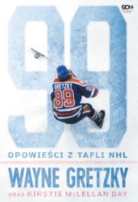 Wayne Gretzky Opowieści z tafli NHL. Autor: Wayne Gretzky, Kirstie McLellan Day. Dobreksiazki.pl Okładka książki Wayne Gretzky Opowieści z tafli NHL