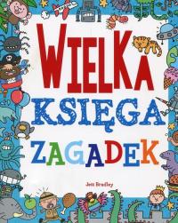 Wielka księga zagadek. Autor: Bradley Jess. Dobreksiazki.pl Okładka książki Wielka księga zagadek