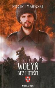 Wołyń. Bez litości. Autor: Piotr Tymiński. Dobreksiazki.pl Okładka książki Wołyń. Bez litości