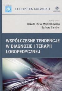 Współczesne tendencje w diagnozie i terapii logopedycznej. Autor: Danuta Pluta-Wojciechowska, Barbara Sambor. Dobreksiazki.pl Okładka książki Współczesne tendencje w diagnozie i terapii logopedycznej