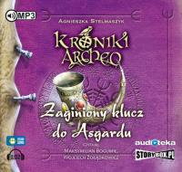 Zaginiony klucz do Asgardu cz. 6 - Kroniki Archeo - Audiobook. Autor: Stelmaszyk Agnieszka. Dobreksiazki.pl Okładka książki Zaginiony klucz do Asgardu cz. 6 - Kroniki Archeo - Audiobook
