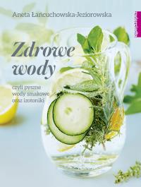 ZDROWE WODY . Autor: Łańcuchowska Aneta. Dobreksiazki.pl Okładka książki ZDROWE WODY