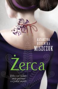 Żerca. Autor: Katarzyna Berenika Miszczuk. Dobreksiazki.pl Okładka książki Żerca