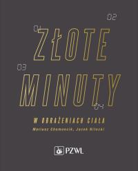 Złote minuty w obrażeniach ciała. Autor: Chomoncik Mariusz, Nitecki Jacek. Dobreksiazki.pl Okładka książki Złote minuty w obrażeniach ciała