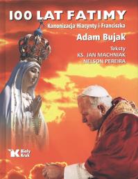100 lat Fatimy. Autor: ks. Jan Machniak, Nelson Pereira. Dobreksiazki.pl Okładka książki 100 lat Fatimy