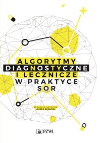 Algorytmy diagnostyczne i lecznicze w praktyce SOR. Autor: Leszek Brongel. Dobreksiazki.pl Okładka książki Algorytmy diagnostyczne i lecznicze w praktyce SOR
