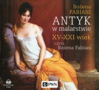 Antyk w malarstwie XV-XXI wiek - Audiobook. Autor: Fabiani Bożena. Dobreksiazki.pl Okładka książki Antyk w malarstwie XV-XXI wiek - Audiobook