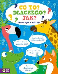 Co to? Dlaczego? Jak? Zwierzęta i rośliny. Autor: Opracowanie zbiorowe. Dobreksiazki.pl Okładka książki Co to? Dlaczego? Jak? Zwierzęta i rośliny