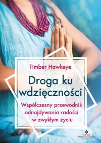 Droga ku wdzięczności. Autor: Hawkeye Timber. Dobreksiazki.pl Okładka książki Droga ku wdzięczności