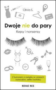 Dwoje nie do pary Rzęsy i nonsensy. Autor: Olivia S.. Dobreksiazki.pl Okładka książki Dwoje nie do pary Rzęsy i nonsensy